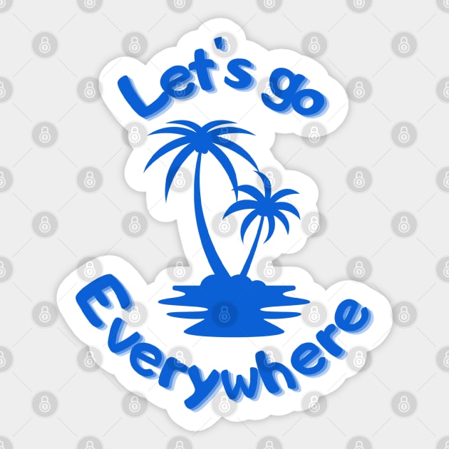 Let's go everywhere Sticker by Oeuvres